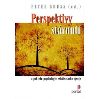 Perspektivy stárnutí: z pohledu psychologie celoživotního - Gruss Peter ed.