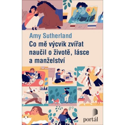 Sutherland Amy - Co mě výcvik zvířat naučil o životě, lásce a manželství – Hledejceny.cz