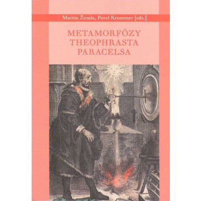 Metamorfózy Theofrasta Paracelsa - Krummer Pavel;Žemla Marin, Brožovaná – Zboží Mobilmania