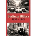 H. van Capelle Berlín za Hitlera 1933 - 1945 – Hledejceny.cz