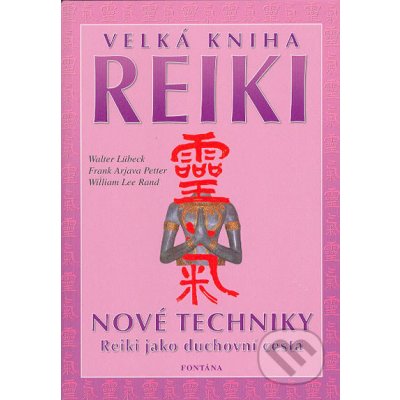 Velká Reiki - Walter Lübeck, Frank Arjava Petter, Wiliam Lee Rand – Zbozi.Blesk.cz