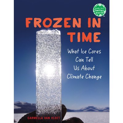 Frozen in Time: What Ice Cores Can Tell Us about Climate Change Van Vleet CarmellaPevná vazba – Hledejceny.cz