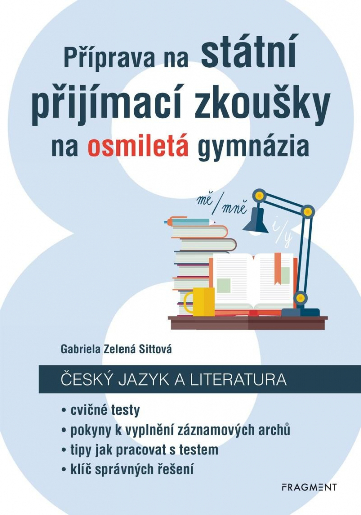 Příprava na státní přijímací zkoušky na osmiletá gymnázia - Český jazyk - Gabriela Zelená Sittová