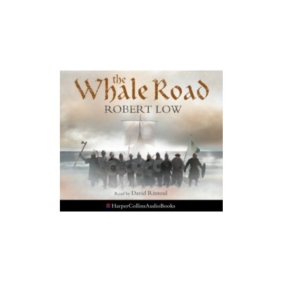 Whale Road Low Robert, Nicholl John, Rintoul David audio – Hledejceny.cz