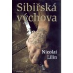 Sibiřská výchova - Nicolai Lilin – Hledejceny.cz