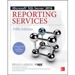 Microsoft SQL Server 2016 Reporting Services - Brian Larson – Hledejceny.cz