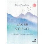 Jak se vyléčit - Heinz-Peter Röhr – Hledejceny.cz