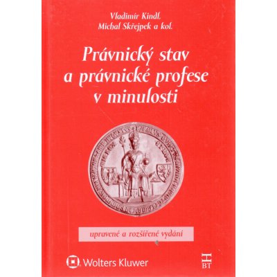 Právnický stav a právnické profese v minulosti - Vladimír Kindl, Michal Skřejpek