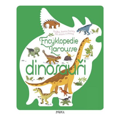 Encyklopedie Larousse - dinosauři - Sylvie Bézuelová – Zbozi.Blesk.cz