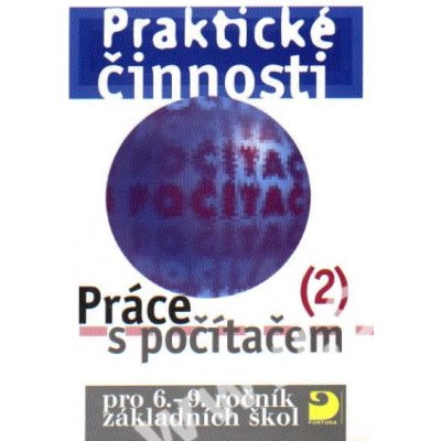 Práce s počítačem 2 pro 6. - 9. r. ZŠ - Praktické činnosti - Rambousek Vladimír – Hledejceny.cz