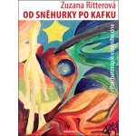 Od Sněhurky po Kafku - Psychoterapie všedního dne - Zuzana Ritterová – Hledejceny.cz