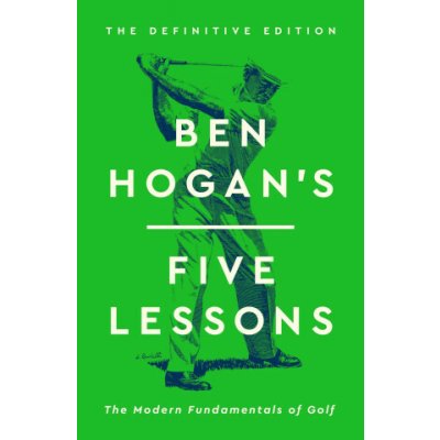 Ben Hogan's Five Lessons - Hogan Ben – Hledejceny.cz