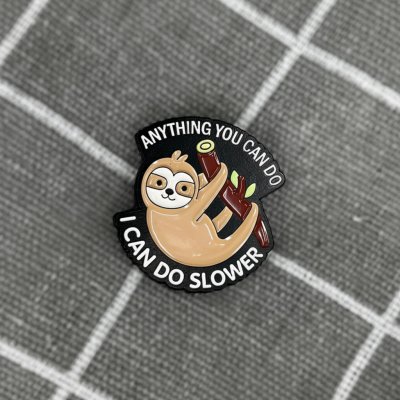 Pinarna Lenochod Anything you can do, I can do slower Cokoli dokážeš ty, já dokážu pomaleji – Zboží Dáma