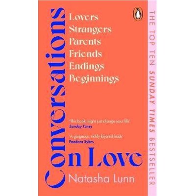 Conversations on Love - with Philippa Perry, Dolly Alderton, Roxane Gay, Stephen Grosz, Esther Perel, and many more Lunn NatashaPaperback