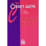 Český jazyk pro 3. ročník gymnázií - Metodická příručka - Kostečka Jiří – Hledejceny.cz
