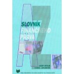 Slovník finančného práva - Jozef Králik, Daniel Jakubovič – Hledejceny.cz