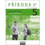 Příroda 5 pro ZŠ pracovní sešit: Frýzová I., Jůzlová P., Dvořák L. – Hledejceny.cz