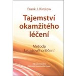 Tajemství okamžitého léčení - Frank J. Kinslow – Hledejceny.cz