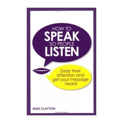 How to Speak So People Listen