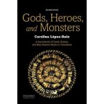 Gods, Heroes, and Monsters: A Sourcebook of Greek, Roman, and Near Eastern Myths in Translation Lopez-Ruiz CarolinaPaperback – Hledejceny.cz