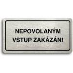 ACCEPT Piktogram NEPOVOLANÝM VSTUP ZAKÁZÁN - stříbrná tabulka - černý tisk – Zboží Mobilmania