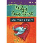 Miluj svůj život - Společník a rádce - Hay Louise L. – Hledejceny.cz