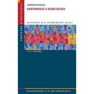 Kontroverze v diabetologii - Perušičová Jindřiška – Hledejceny.cz