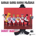 Ivan Mládek, Banjo Band Ivana Mládka – Dobrý den! LP – Hledejceny.cz