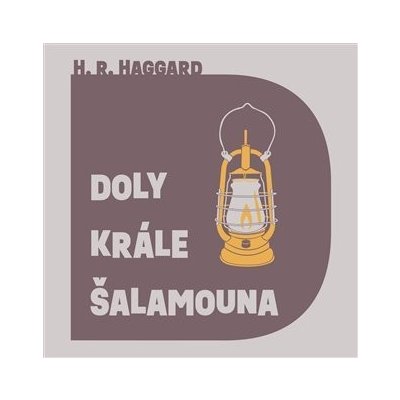 Doly krále Šalamouna - Henry Rider Haggard – Hledejceny.cz