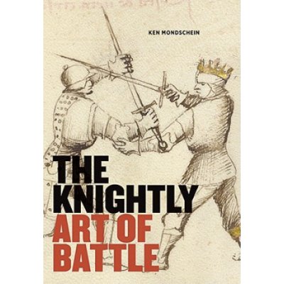 The Knightly Art of Battle - K. Mondschein – Zbozi.Blesk.cz