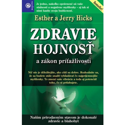 Zdravie, hojnosť a zákon príťažlivosti - Esther Hicks, Jerry Hicks