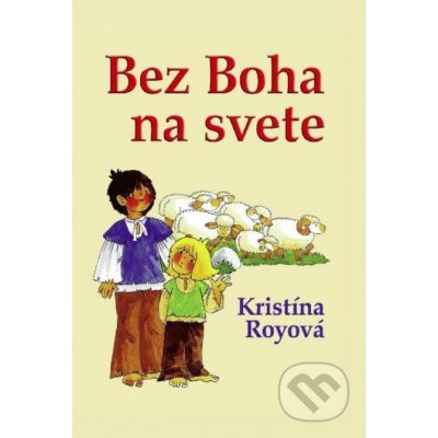 Bez Boha na svete - Kristína Royová – Hledejceny.cz