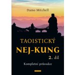 Taoistický NEJ-KUNG 2.díl - Kompletní průvodce - Mitchell Damo – Hledejceny.cz