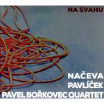 NACEVA, PAVLICEK A PAVEL BORKOVEC Q - NA SVAHU – Hledejceny.cz