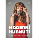 MODERNÍ HUBNUTÍ - PŘESTAŇTE HUBNOUT A JEDNOU PRO VŽDY ZHUBNĚ - Roubík Lukáš, Šindelář Miloslav – Hledejceny.cz
