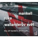 Ruka / Wallanderův svět - Mankell Henning - Čte Jiří Vyorálek a Jiří Hromada – Hledejceny.cz