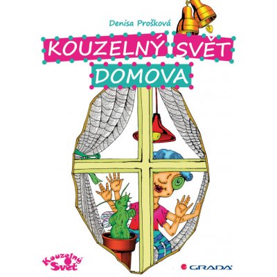 Kouzelný svět domova - Prošková Denisa – Hledejceny.cz