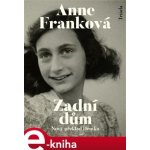 Zadní dům. Deník v dopisech 12. červen 1942 - 1. srpen 1944 - Anne Franková – Hledejceny.cz