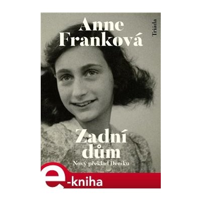 Zadní dům. Deník v dopisech 12. červen 1942 - 1. srpen 1944 - Anne Franková – Hledejceny.cz