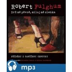 Drž mě pevně, miluj mě zlehka - Robert Fulghum – Hledejceny.cz