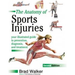 Kniha The Anatomy of Sports Injuries, Second Edition: Your Illustrated Guide to Prevention, Diagnosis, and Treatment Walker BradPaperback