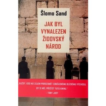 Jak byl vynalezen židovský národ - Šlomo Sand