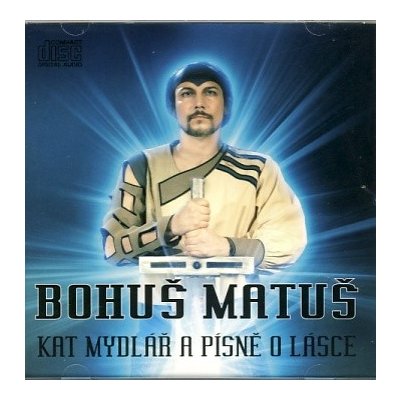 Bohuš Matuš - Kat Mydlář a písně o lásce CD – Zbozi.Blesk.cz