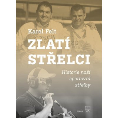 Zlatí střelci - Karel Felt – Hledejceny.cz