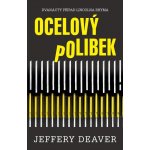 Ocelový polibek - Jeffery Deaver – Hledejceny.cz