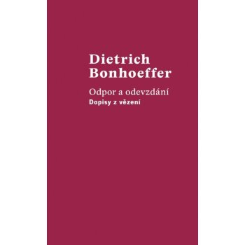 Odpor a odevzdání - Dopisy z vězení - Dietrich Bonhoeffer