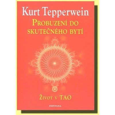 Probuzení do skutečného bytí Kurt Tepperwein – Hledejceny.cz