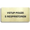 Piktogram Accept Piktogram "VSTUP POUZE S RESPIRÁTOREM" (160 × 80 mm) (zlatá tabulka - černý tisk bez rámečku)