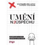 Umění neúspěchu - Jak přežít úspěchy druhých a být šťastný v nešťastné době - Hynek Josef, Studeník Tomáš – Hledejceny.cz