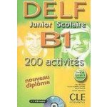 DELF Junior Scolaire B1 200 activités + audio CD - rausch A.,Kober-Kleinert C.,Mineni E. – Hledejceny.cz